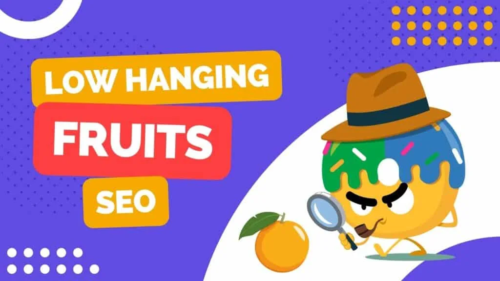 Low-Hanging Fruits SEO