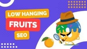 Low-Hanging Fruits SEO