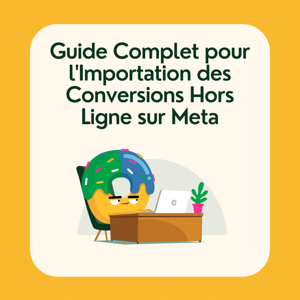 Vignette blog post 3 - Guide Complet pour l'Importation des Conversions Hors Ligne sur Meta Ads