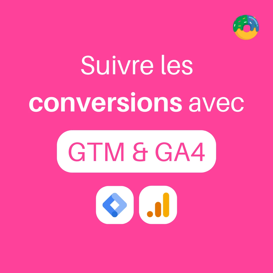 Suivre les conversions avec GTM et GA4