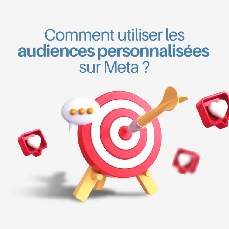 Comment utiliser les audiences personnalisées sur Meta ?