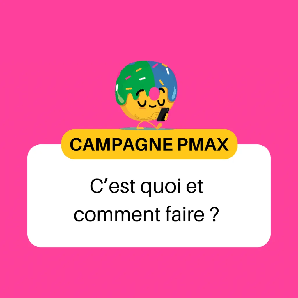 C’est quoi une campagne Pmax et comment faire ?